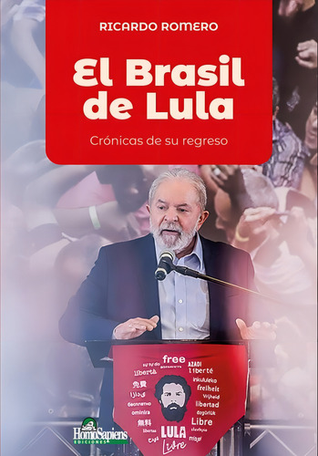 El Brasil De Lula: Crónicas De Su Regreso, De Romero Ricardo. N/a, Vol. Volumen Unico. Editorial Homo Sapiens, Tapa Blanda, Edición 1 En Español