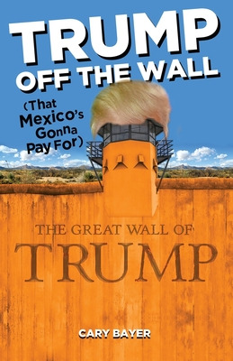 Libro Trump Off The Wall (that Mexico's Gonna Pay For) - ...