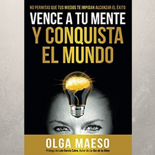 Libro Vence A Tu Mente Y Conquista El Mundo - Maeso,olga