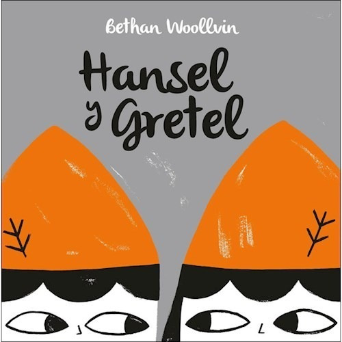 Hansel Y Gretel - Bethan Woollvin - Libro Unaluna