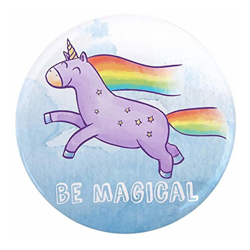2.25 Inch Button Be Magical Happy Unicorn And Rainbow