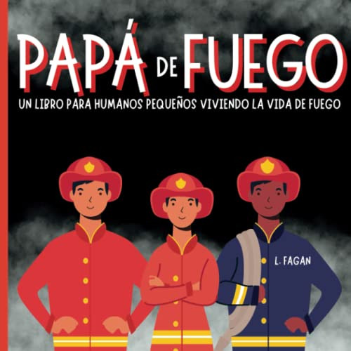 Papa De Fuego: Un Libro Para Humanos Pequeños Viviendo La Vi