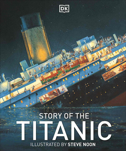 Story Of The Titanic, De Dk. Editorial Dk Publishing, Tapa Dura En Inglés, 2012