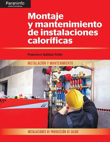 Montaje Y Mantenimiento De Instalaciones Calorificas, De Galdon Trillo, Francisco. Editorial Ediciones Paraninfo, S.a, Tapa Blanda En Español