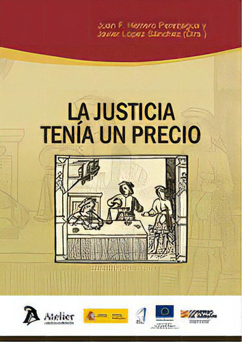 La Justicia Tenia Un Precio, De Juan F Herrero Perezagua Javier Lopez Sanchez., Vol. 1. Editorial Atelier Libros S.a., Tapa Blanda En Español