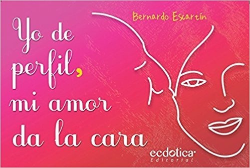 Libro Yo De Perfil Mi Amor Da La Cara *cjs