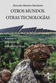 Otros Mundos. Otras Tecnologias  Andanzas Africanas De U...