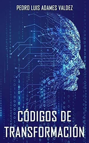 Codigos De Transformacion - Adames Valdez, Rev...