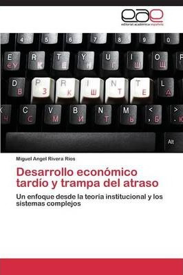 Libro Desarrollo Economico Tardio Y Trampa Del Atraso - R...