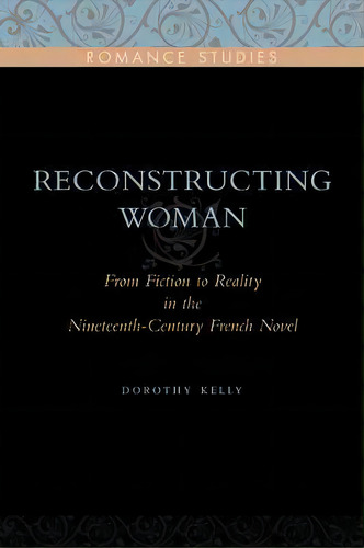 Reconstructing Woman, De Dorothy Kelly. Editorial Pennsylvania State University Press, Tapa Blanda En Inglés
