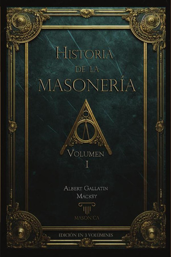 Historia De La Masonería (vol. I), De Albert G. Mackey