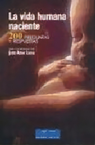 La Vida Humana Naciente: 200 Preguntas Y Respuestas, De Bellver Capella, Vicente., Vol. 1. Editorial Biblioteca Autores Cristianos, Tapa Blanda En Español
