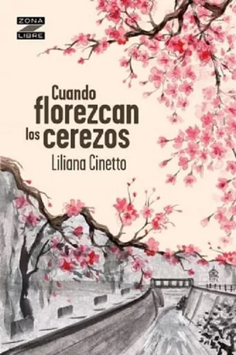 Cuando Florezcan Los Cerezos - Cinetto - Zona Libre