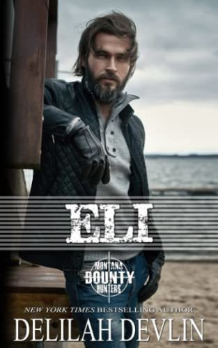 Eli (montana Bounty Hunters Dead Horse, Mt) - Devlin, De Devlin, Delilah. Editorial Independently Published En Inglés