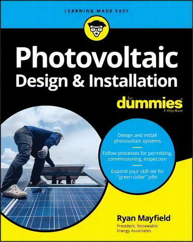 Photovoltaic Design & Installation For Dummies, De Ryan Mayfield. Editorial John Wiley & Sons Inc, Tapa Blanda En Inglés