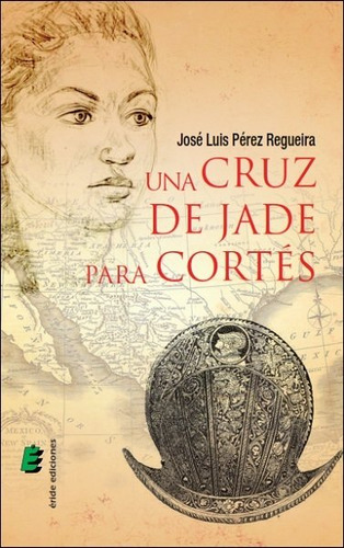 Una Cruz De Jade Para Cortes Narrativa - Perez Regueira, ...