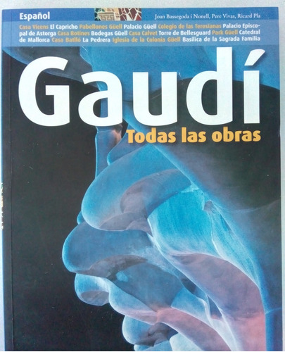 Gaudí. Todas Las Obras. Joan Bassegoda I Nonell.