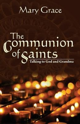 Libro The Communion Of Saints : Talking To God & Grandma ...