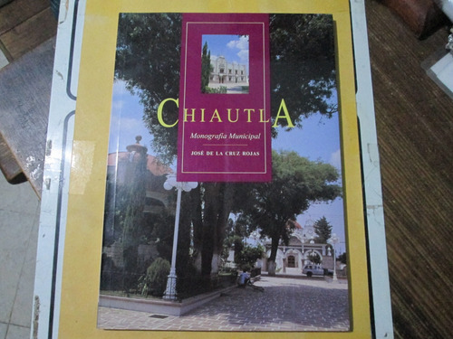 Chiautla, Monografía Municipal, José De La Cruz Rojas