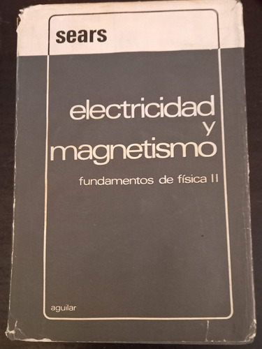 Electricidad Y Magnetismo ][  F. W. Sears | Aguilar
