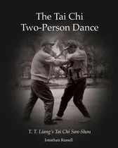 Comprar Libro The Tai Chi Two-person Dance: T. T. Liang's Tai Chi...
