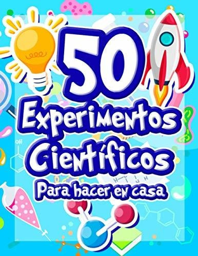 Libro : 50 Experimentos Cientificos Para Hacer En Casa El..