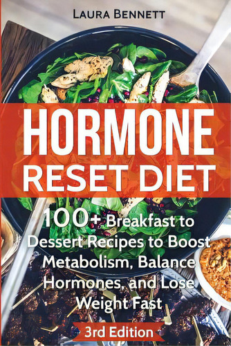 Hormone Reset Diet: 60+ Breakfast To Dessert Recipes To Boost Metabolism, Balance Hormones, And L..., De Bennett, Laura. Editorial Createspace, Tapa Blanda En Inglés