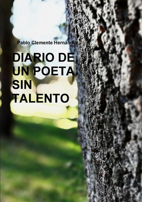 Libro Diario De Un Poeta Sin Talento - Clemente Hernã¡nde...