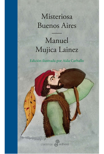 Misteriosa Buenos Aires - Edicion Ilustrada - Manuel Mujica