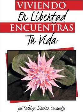 Libro Viviendo En Libertad Encuentras Tu Vida - Josã© Rod...