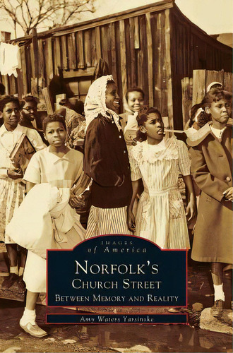 Norfolk's Church Street: Between Memory And Reality, De Yarsinske, Amy Waters. Editorial Arcadia Lib Ed, Tapa Dura En Inglés