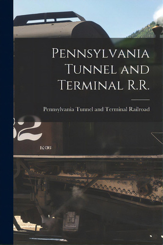 Pennsylvania Tunnel And Terminal R.r., De Pennsylvania Tunnel And Terminal Rail. Editorial Legare Street Pr, Tapa Blanda En Inglés