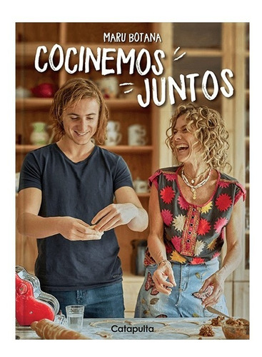 Cocinemos Juntos - Maru Botana - Catapulta - Libro