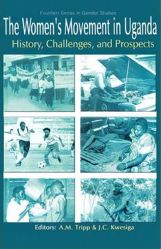 The Women's Movement In Uganda. History, Challenges, And Prospects, De Mijail C Mendoza Escalante. Editorial Fountain Books, Tapa Blanda En Inglés