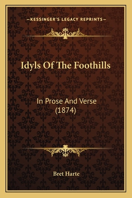 Libro Idyls Of The Foothills: In Prose And Verse (1874) I...