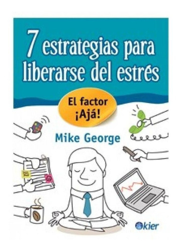 7 Estrategias Para Liberarse Del Estres - Mike George