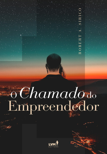 O chamado do empreendedor, de A. Sirico, Robert. LVM Editora Ltda, capa mole em português, 2019