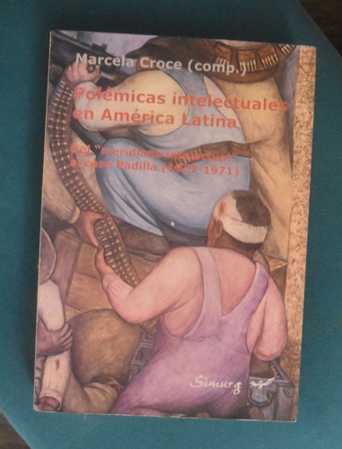 Marcela Croce - Polémicas Intelectuales En América Latina (Reacondicionado)