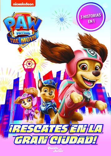 PAW Patrol. La película. ¡Rescates en la gran ciudad!, de Nickelodeon. Serie Nickelodeon Editorial Planeta Infantil México, tapa blanda en español, 2021