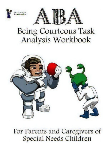 Aba Being Courteous Task Analysis Workbook, De Sarah Leanna Academics. Editorial Createspace Independent Publishing Platform, Tapa Blanda En Inglés