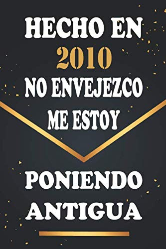 Hecho En 2010 No Envejezco Me Estoy Poniendo Antigua: Libro