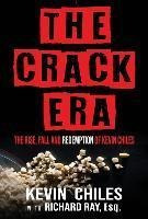 The Crack Era : The Rise, Fall, And Redemption Of (hardback)