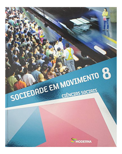 Libro Sociedade Em Movimento - 8s Ano De Editora Moderna - D