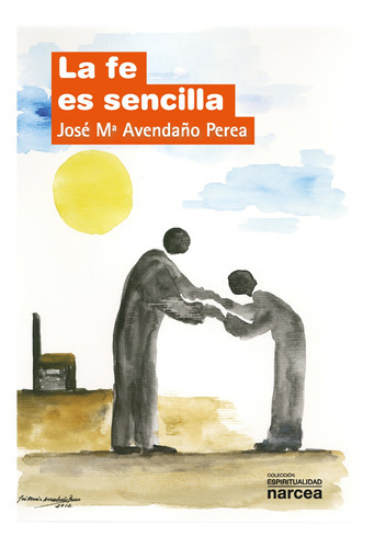 La Fe Es Sencilla, De Avendaño Perea, José María. Editorial Narcea Ediciones En Español