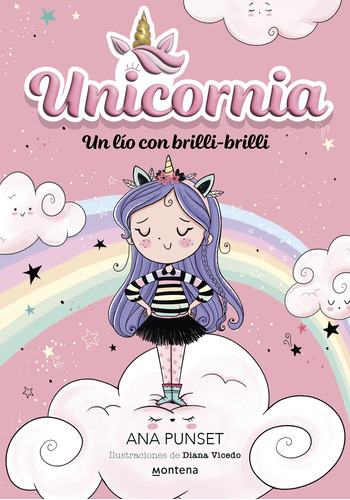 Libro Unicornia 1: Un lío con brilli brilli - Ana Punset, de Ana Punset., vol. 1. Editorial Montena, tapa blanda, edición 1 en español, 2023