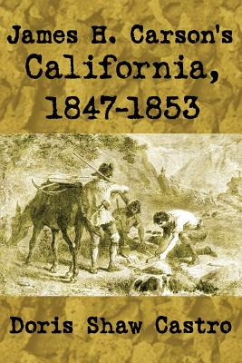 Libro James H. Carson's California, 1847-1853 - Castro, D...