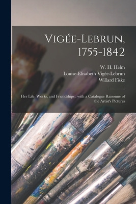 Libro Vige&#769;e-lebrun, 1755-1842: Her Life, Works, And...