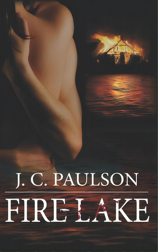 Fire Lake, De Paulson, J. C.. Editorial Lightning Source Inc, Tapa Blanda En Inglés