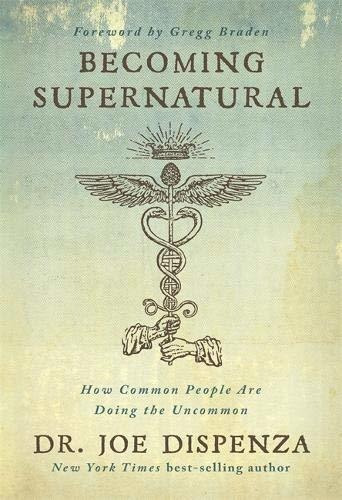 Book : Becoming Supernatural How Common People Are Doing Th