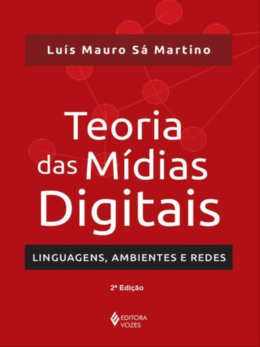 Teoria Das Mídias Digitais: Linguagens, Ambientes, Redes, De Martino, Luís Mauro Sá. Editora Vozes, Capa Mole, Edição 2ª Edição - 2015 Em Português